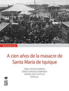 a cien años de santa maria de iquique (ebook)-pablo artaza-sergio gonzalez-susana jiles-9789560001238