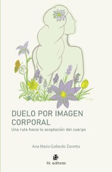 duelo por imagen corporal. una ruta hacia la aceptacion del cuerpo (ebook)-ana maría gallardo zaneta-9789560116338