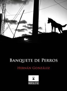 banquete de perros (ebook)-hernán gonzález-9789566230038