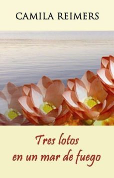 tres lotos en un mar de fuego (ebook)-camila reimers-9789568992538