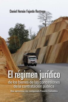el regimen juridico de los bienes de las concesiones de la contratacion publica (ebook)-daniel hernán fajardo restrepo-9789585000438
