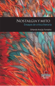 nostalgia y mito: ensayos de critica literaria (ebook)-orlando araujo fontalvo-9789587412338