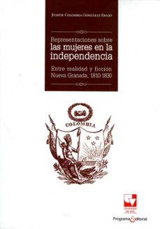 representaciones sobre las mujeres en la independencia (ebook)-judith colombia gonzález eraso-9789587659238