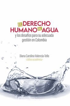 el derecho humano al agua y los desafios para su adecuada gestion en colombia (ebook)-9789587849738