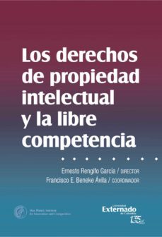 los derechos de propiedad intelectual y libre competencia (ebook)-ernesto rengifo garcía-francisco e beneke ávila-9789587906738