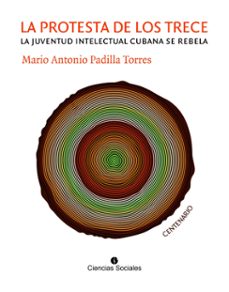 la protesta de los trece. la juventud intelectual cubana se rebela (ebook)-mario antonio padilla torres-9789590625138