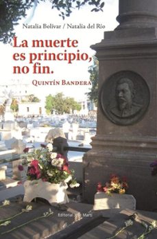 la muerte es principio, no fin. quintin bandera. (ebook)-natalia bolivar arostegui-natalia del rio bolivar-9789590909238
