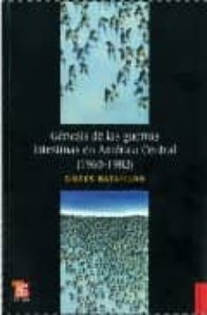 genesis de las guerras intestinas en america central (1960-1983)-gilles bataillon-9789681686338