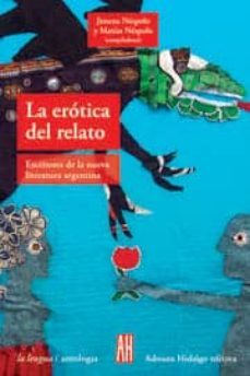 la erotica del relato escritores de la nueva literatura argentina-9789871556038