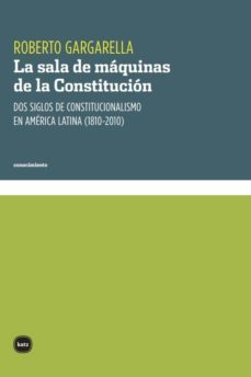 la sala de maquinas de la constitucion. dos siglos de constitucionalismo en america latina (1810-2010) (ebook)-9789871566938