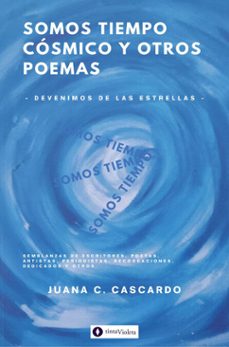 somos tiempo cosmico y otros poemas (ebook)-juana c. cascardo-9789874114938