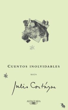 cuentos inolvidables segun julio cortazar (ebook)-julio cortazar-julio cortazar-julio cortazar-9789877384338