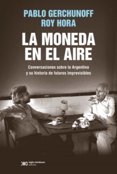 la moneda en el aire (ebook)-pablo gerchunoff-roy hora-9789878010038