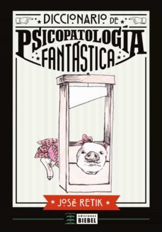 diccionario de psicopatologia fantastica (ebook)-jose retik-9789878362038