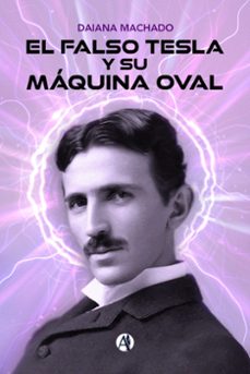 el falso tesla y su maquina oval (ebook)-daiana machado-9789878730738