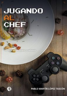 jugando al chef (ebook)-pablo martín lópez tascón-9789878779638