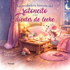 la verdadera historia del ratoncito y los dientes de leche-virginie mejescaze-9789893815038