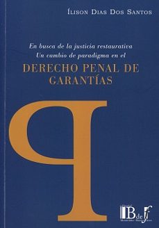 en busca de la justicia restaurativa 2025. un cambio de paradigma en el derecho penal de garantias-ilison dias dos santos-9789915684338