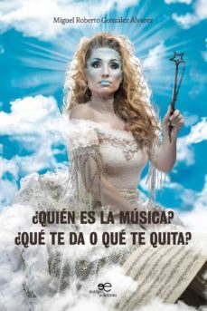 ¿quien es la musica? ¿que te da o que te quita?-miguel roberto gonzalez alvarez-9791220103138