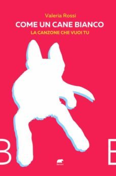 come un cane bianco (ebook)-valeria rossi-9791221319538