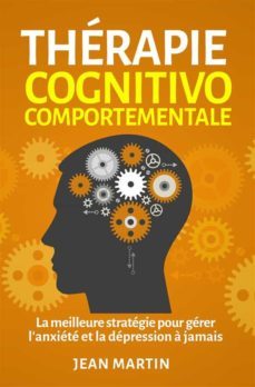 thérapie cognitivo-comportementale.la meilleure stratégie pour gérer l'anxiété et la dépression à jamais (ebook)-9791221410938