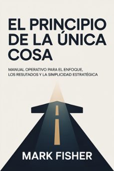 el principio de la unica cosa (traducido) (ebook)-mark fisher-9791223994238