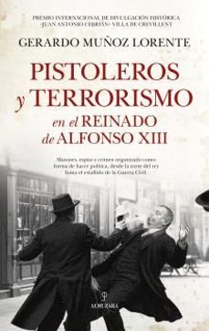 pistoleros y terrorismo en la españa de alfonso xiii-gerardo muñoz lorente-9791370200138