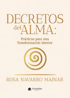 decretos del alma: practicas para una transformacion interior-rosa navarro mainar-9791370234638