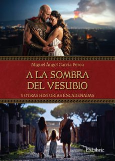 a la sombra del vesubio y otras historias encadenadas-miguel angel garcia perea-9791387944438