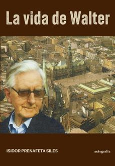 la vida de walter-isidor prenafeta siles-9791388117138