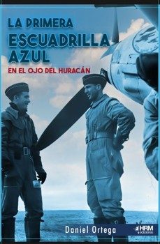 la primera escuadrilla azul. en el ojo del huracan.-daniel ortega del pozo-9791399118438