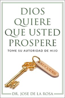 dios quiere que usted prospere tome su autoridad de hijo (ebook)-jose de la rosa-9798223105138