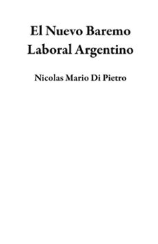 el nuevo baremo laboral argentino (ebook)-nicolas mario di pietro-9798224590438