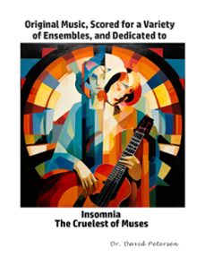 original music, scored for a variety of ensembles, and dedicated to insomnia, the cruelest of muses (ebook)-david petersen-9798224865338