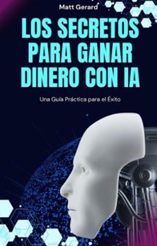 los secretos para ganar dinero con ia (ebook)-matt gerard-9798230023838