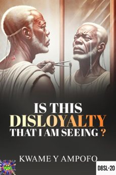 is this disloyalty that i am seeing? (ebook)-prince karpos-kwame y ampofo-9798230181538