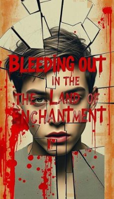bleeding out in the land of enchantment (ebook)-dominic cordova-9798230603238