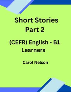 short stories part 2 (cefr) english b1 learners (ebook)-carol nelson-9798231845538