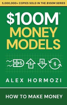 $100m money models: how to make money (ebook)-alex hormozi-9798231873838