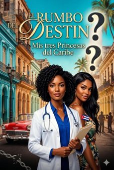 el rumbo del destino: mis tres princesas del caribe (ebook)-elmar koeck-9798232287238
