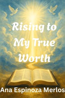 rising to my true worth (ebook)-ana espinoza merlos-9798232342838