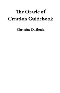 the oracle of creation guidebook (ebook)-christine d. shuck-9798232652838