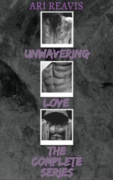 unwavering love: the complete series (ebook)-ari reavis-9798233148538