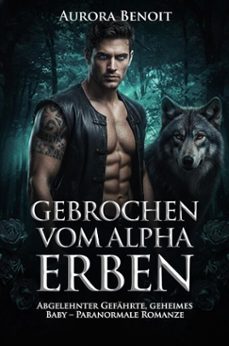 gebrochen vom alpha erben: abgelehnter gefahrte, geheimes baby  paranormale romanze (ebook)-aurora benoit-9798233582738