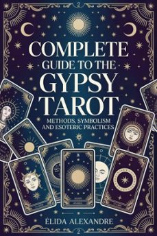 complete guide to the gypsy tarot - methods, symbolism and esoteric practices (ebook)-élida alexandre-9798233613838