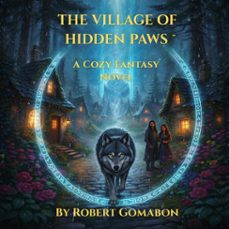 the village of hidden paws (ebook)-robert gomabon-9798233621338