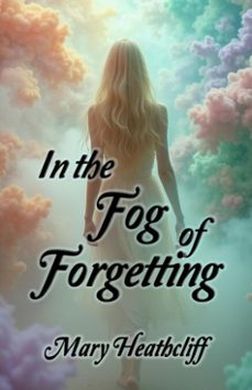 in the fog of forgetting (ebook)-mary heathcliff-9798233681738