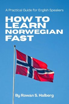 how to learn norwegian fast: a practical guide for english speakers (ebook)-rowan s. halberg-9798233686238