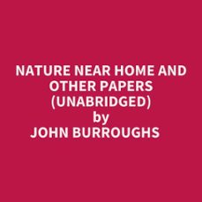 nature near home and other papers (unabridged) (audiolibro)-john burroughs-9798822572638