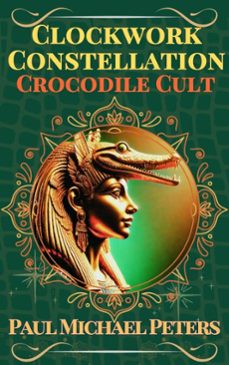 clockwork constellation: crocodile cult (ebook)-paul michael peters-9798991259538